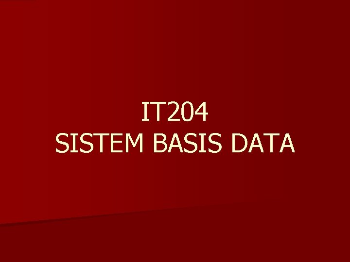 IT 204 SISTEM BASIS DATA 