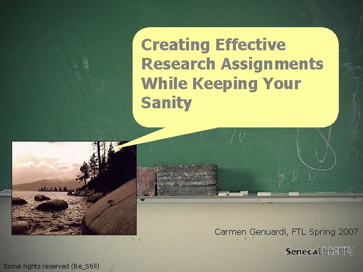 Creating Effective Research Assignments While Keeping Your Sanity Carmen Genuardi, FTL Spring 2007 Some