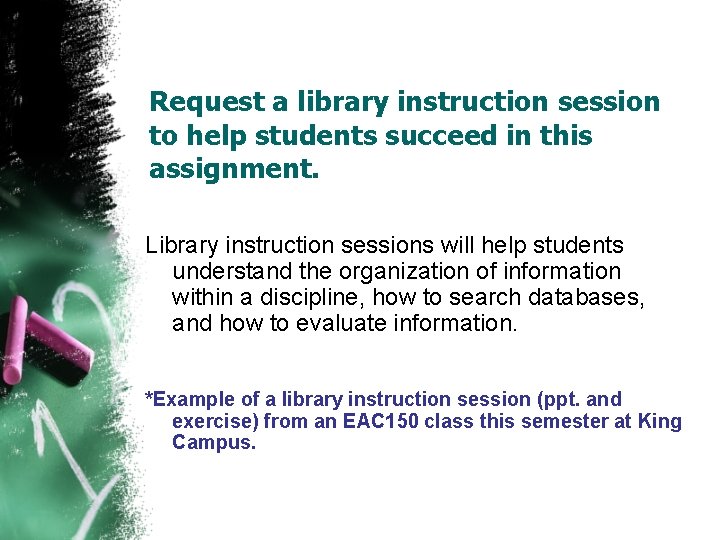 Request a library instruction session to help students succeed in this assignment. Library instruction