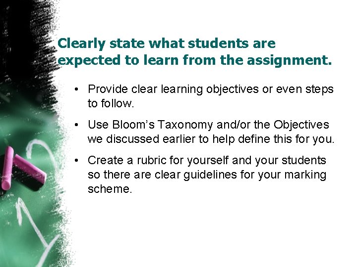 Clearly state what students are expected to learn from the assignment. • Provide clearning