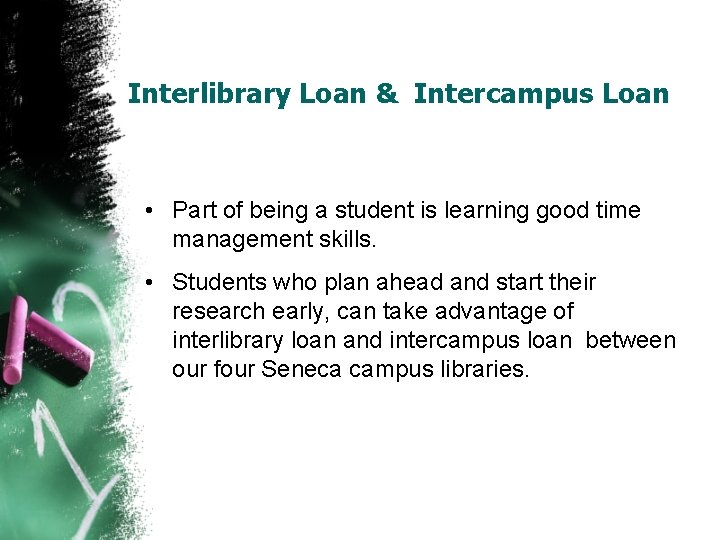 Interlibrary Loan & Intercampus Loan • Part of being a student is learning good