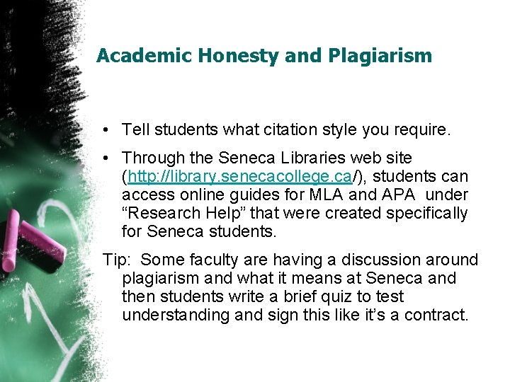 Academic Honesty and Plagiarism • Tell students what citation style you require. • Through