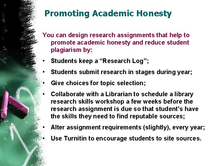 Promoting Academic Honesty You can design research assignments that help to promote academic honesty