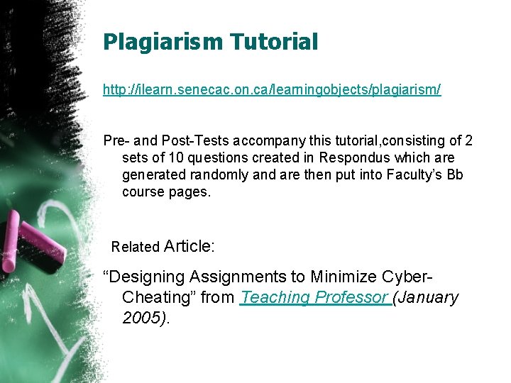 Plagiarism Tutorial http: //ilearn. senecac. on. ca/learningobjects/plagiarism/ Pre- and Post-Tests accompany this tutorial, consisting