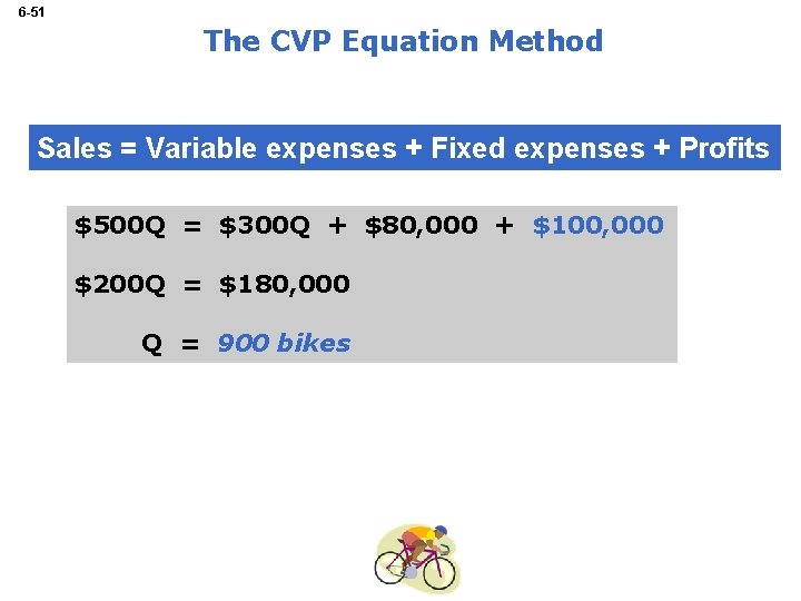 6 -51 The CVP Equation Method Sales = Variable expenses + Fixed expenses +