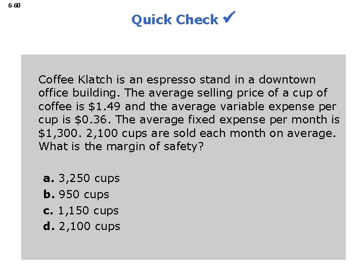 6 -60 Quick Check Coffee Klatch is an espresso stand in a downtown office