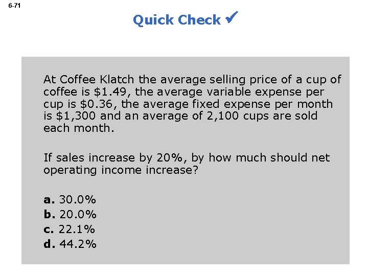 6 -71 Quick Check At Coffee Klatch the average selling price of a cup