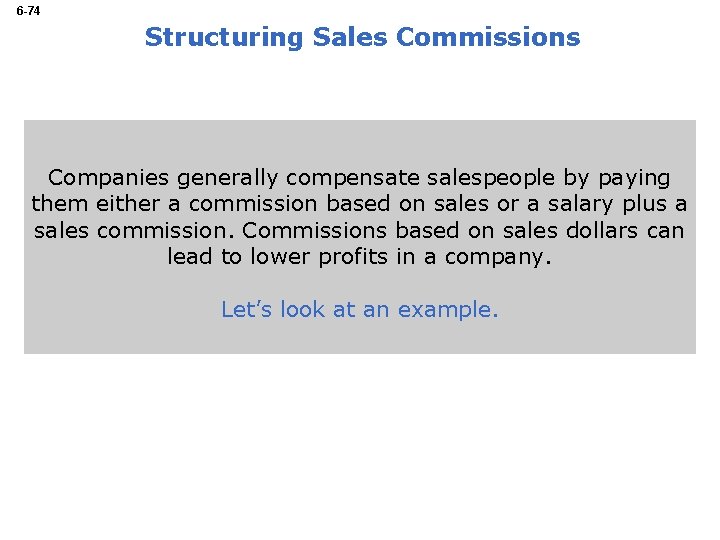 6 -74 Structuring Sales Commissions Companies generally compensate salespeople by paying them either a