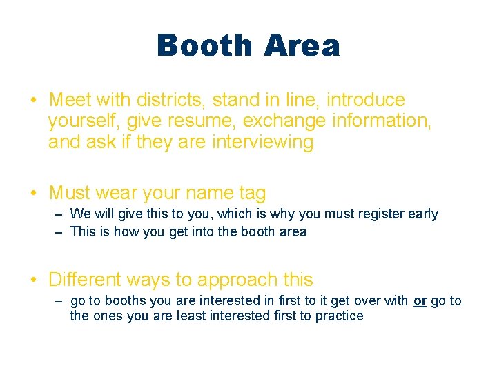 Booth Area • Meet with districts, stand in line, introduce yourself, give resume, exchange