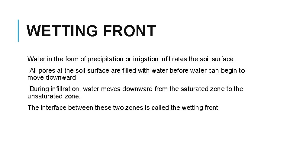 WETTING FRONT Water in the form of precipitation or irrigation infiltrates the soil surface.