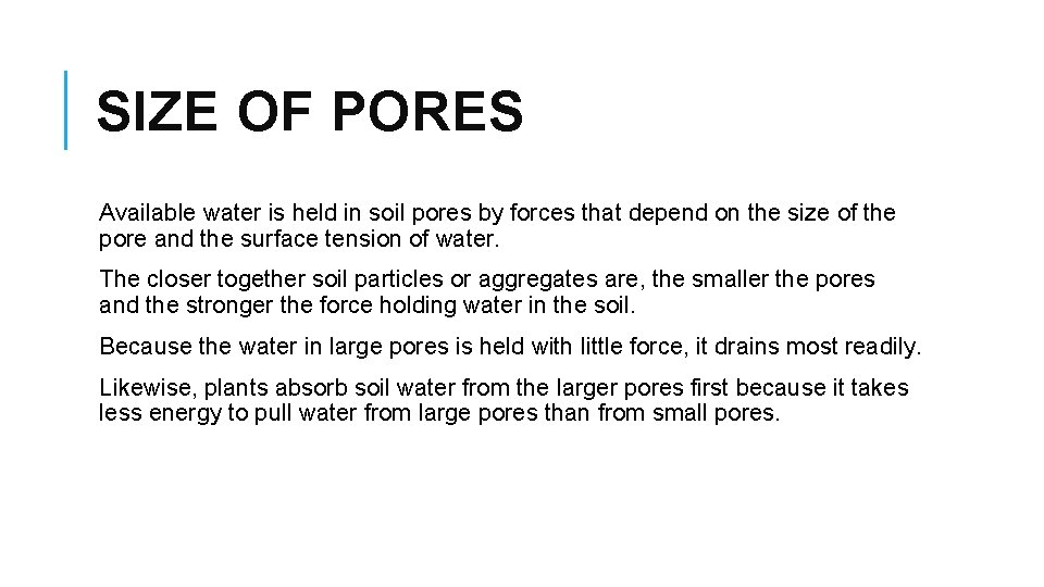 SIZE OF PORES Available water is held in soil pores by forces that depend