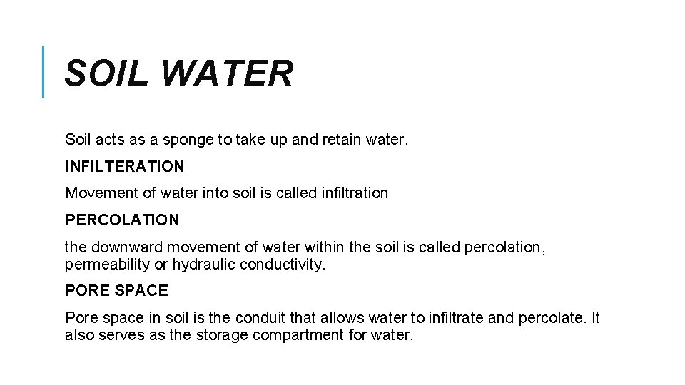 SOIL WATER Soil acts as a sponge to take up and retain water. INFILTERATION
