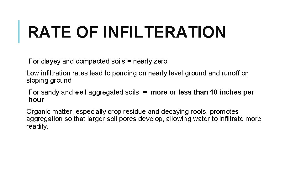 RATE OF INFILTERATION For clayey and compacted soils = nearly zero Low infiltration rates