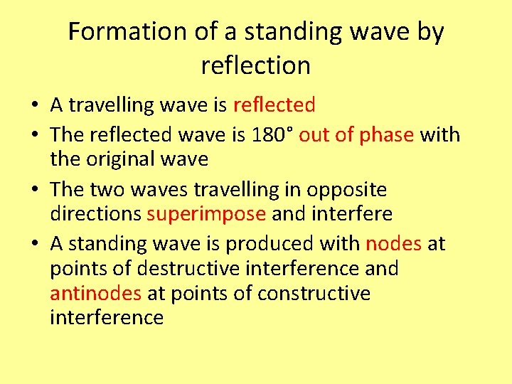 Formation of a standing wave by reflection • A travelling wave is reflected •