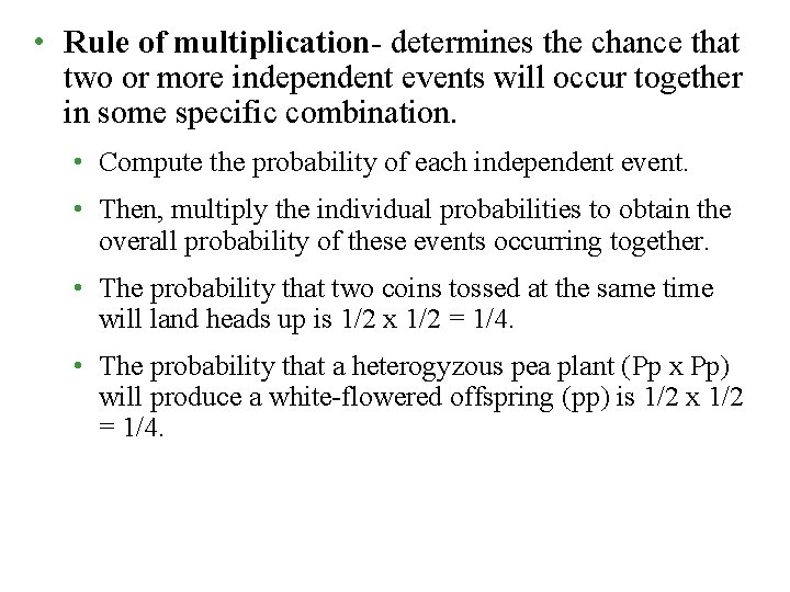  • Rule of multiplication- determines the chance that two or more independent events