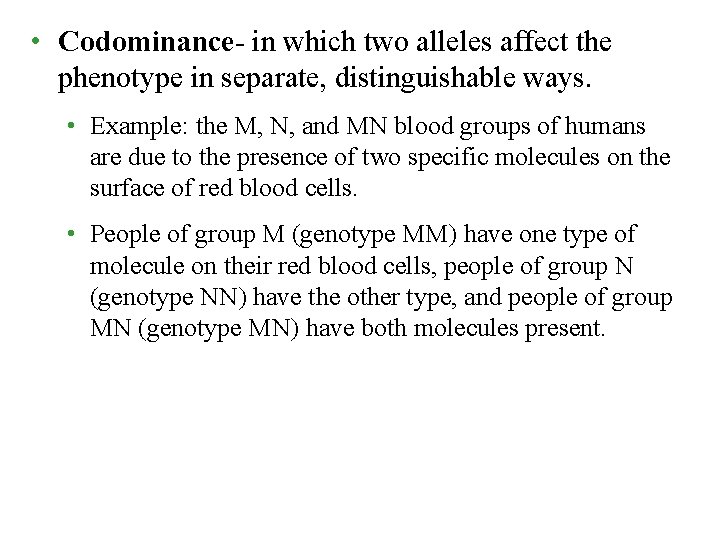  • Codominance- in which two alleles affect the phenotype in separate, distinguishable ways.