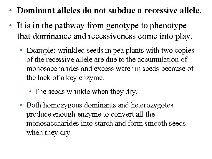  • Dominant alleles do not subdue a recessive allele. • It is in