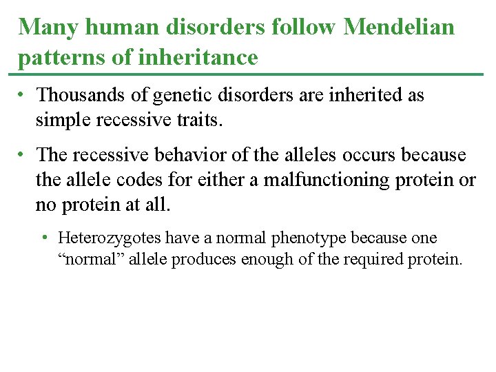 Many human disorders follow Mendelian patterns of inheritance • Thousands of genetic disorders are