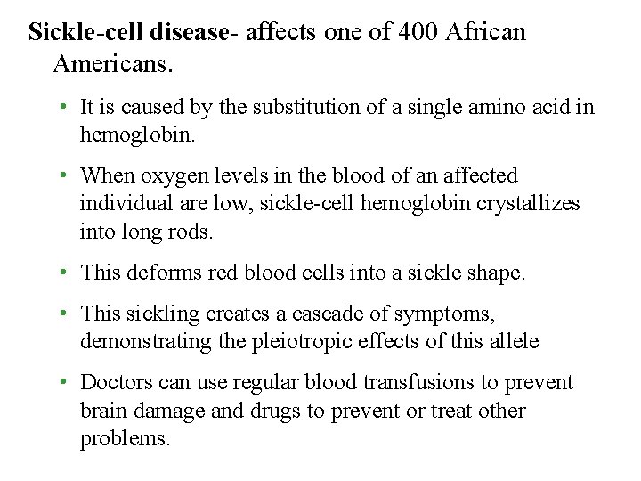 Sickle-cell disease- affects one of 400 African Americans. • It is caused by the