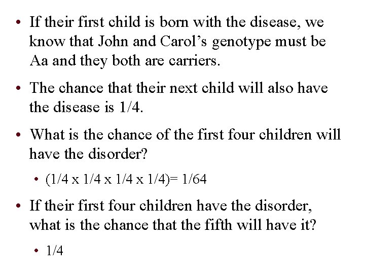  • If their first child is born with the disease, we know that