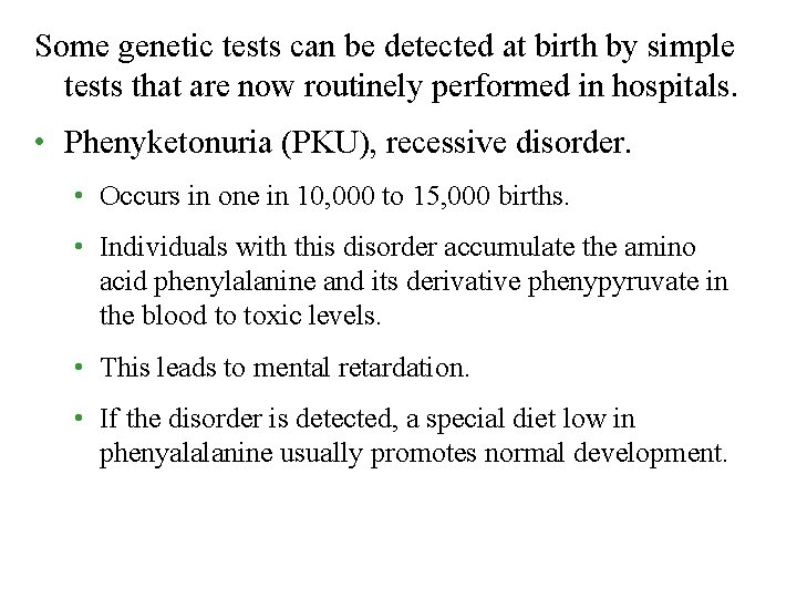 Some genetic tests can be detected at birth by simple tests that are now