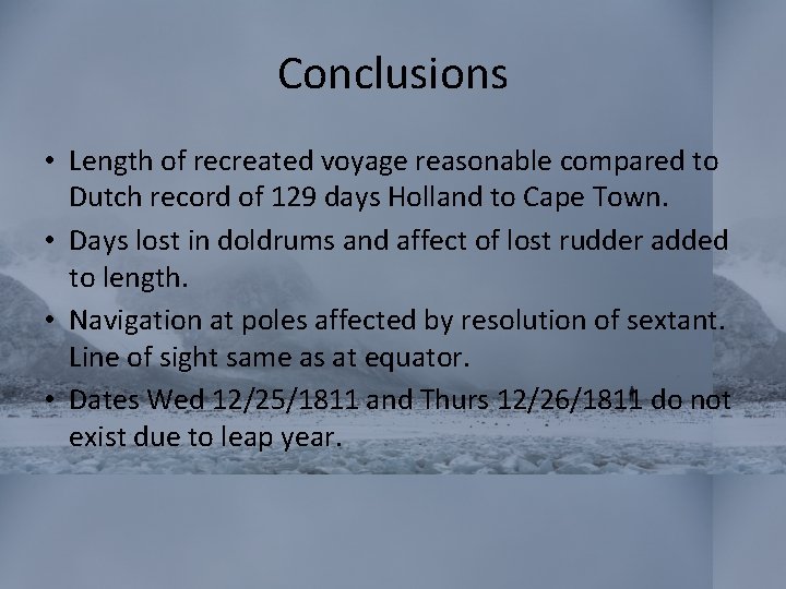 Conclusions • Length of recreated voyage reasonable compared to Dutch record of 129 days