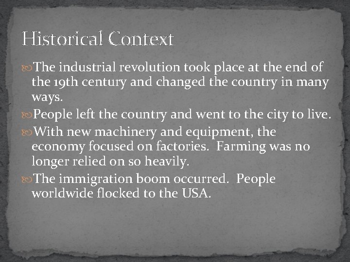 Historical Context The industrial revolution took place at the end of the 19 th