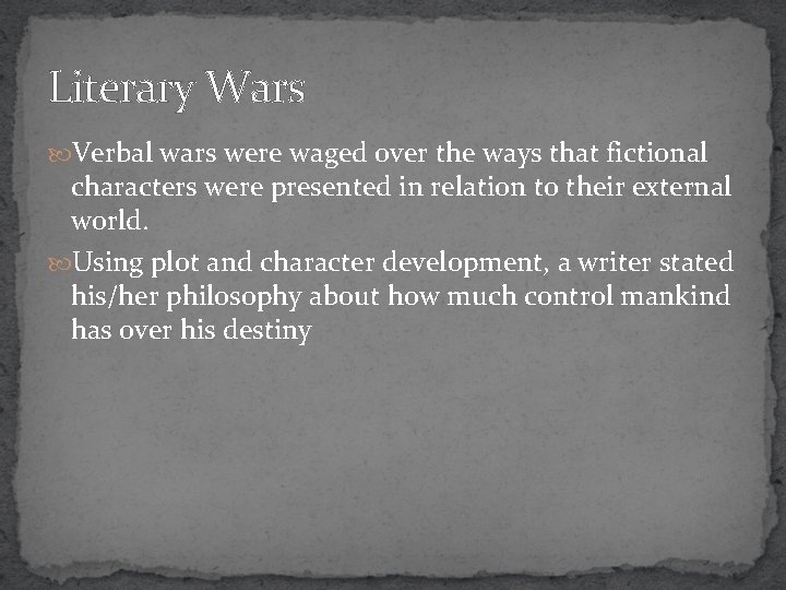 Literary Wars Verbal wars were waged over the ways that fictional characters were presented