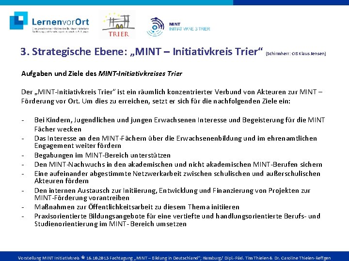 3. Strategische Ebene: „MINT – Initiativkreis Trier“ (Schirmherr: OB Klaus Jensen) Aufgaben und Ziele