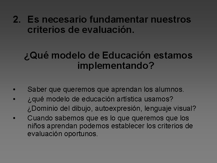 2. Es necesario fundamentar nuestros criterios de evaluación. ¿Qué modelo de Educación estamos implementando?