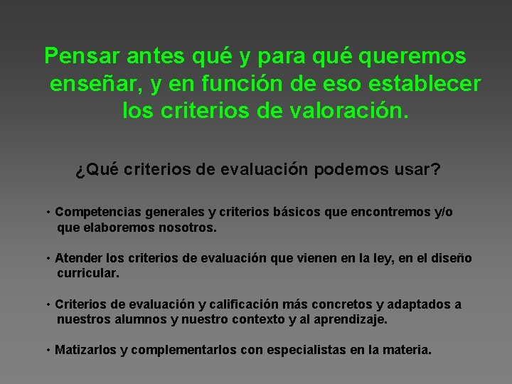 Pensar antes qué y para qué queremos enseñar, y en función de eso establecer