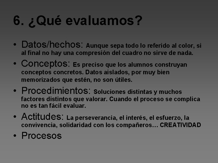 6. ¿Qué evaluamos? • Datos/hechos: Aunque sepa todo lo referido al color, si al