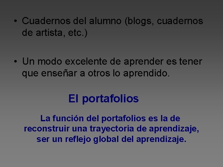  • Cuadernos del alumno (blogs, cuadernos de artista, etc. ) • Un modo