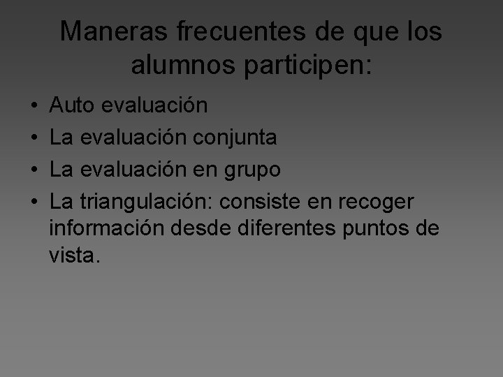 Maneras frecuentes de que los alumnos participen: • • Auto evaluación La evaluación conjunta