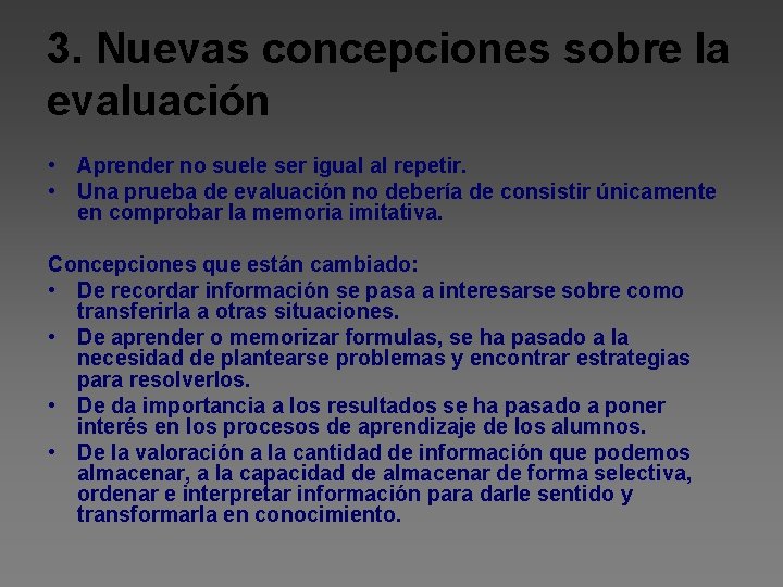 3. Nuevas concepciones sobre la evaluación • Aprender no suele ser igual al repetir.