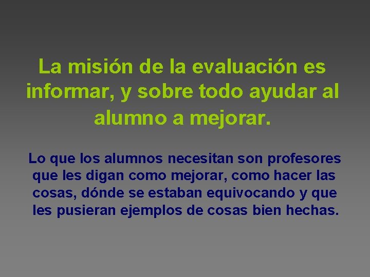 La misión de la evaluación es informar, y sobre todo ayudar al alumno a