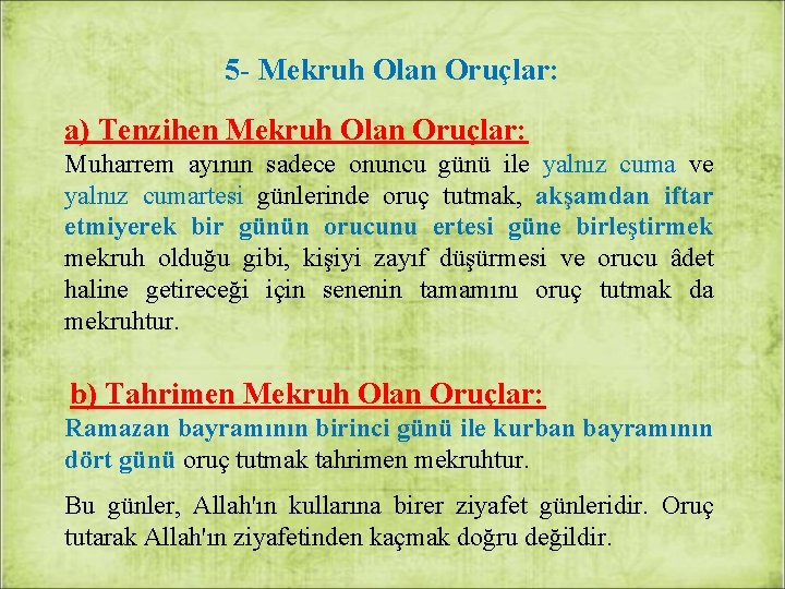 5 - Mekruh Olan Oruçlar: a) Tenzihen Mekruh Olan Oruçlar: Muharrem ayının sadece onuncu