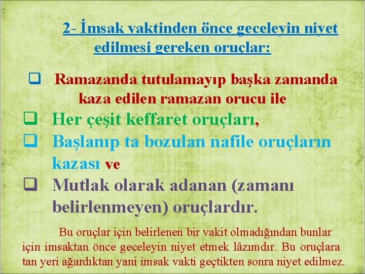 2 - İmsak vaktinden önce geceleyin niyet edilmesi gereken oruçlar: q Ramazanda tutulamayıp başka