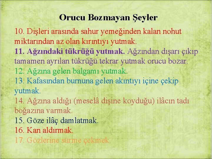 Orucu Bozmayan Şeyler 10. Dişleri arasında sahur yemeğinden kalan nohut miktarından az olan kırıntıyı