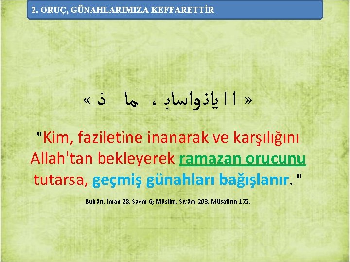 2. ORUÇ, GÜNAHLARIMIZA KEFFARETTİR « ﻣﺎ ﺫ ، » ﺍ ﺍ ﻳﺍﻧ ﻭﺍﺳﺎﺑ "Kim,