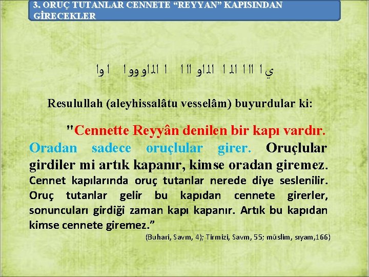 3. ORUÇ TUTANLAR CENNETE “REYYAN” KAPISINDAN GİRECEKLER ﻱ ﺍ ﺍﺍ ﺍ ﺍﻟ ﺍﻭ ﺍﺍ