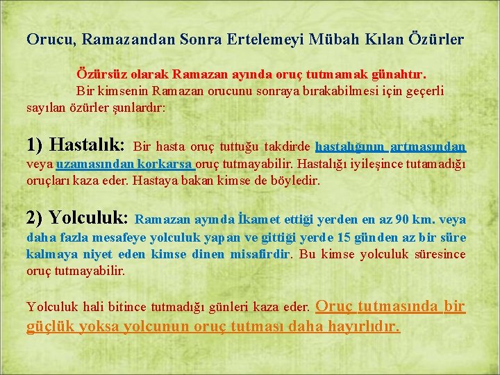 Orucu, Ramazandan Sonra Ertelemeyi Mübah Kılan Özürler Özürsüz olarak Ramazan ayında oruç tutmamak günahtır.