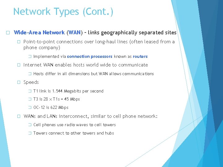 Network Types (Cont. ) � Wide-Area Network (WAN) – links geographically separated sites �