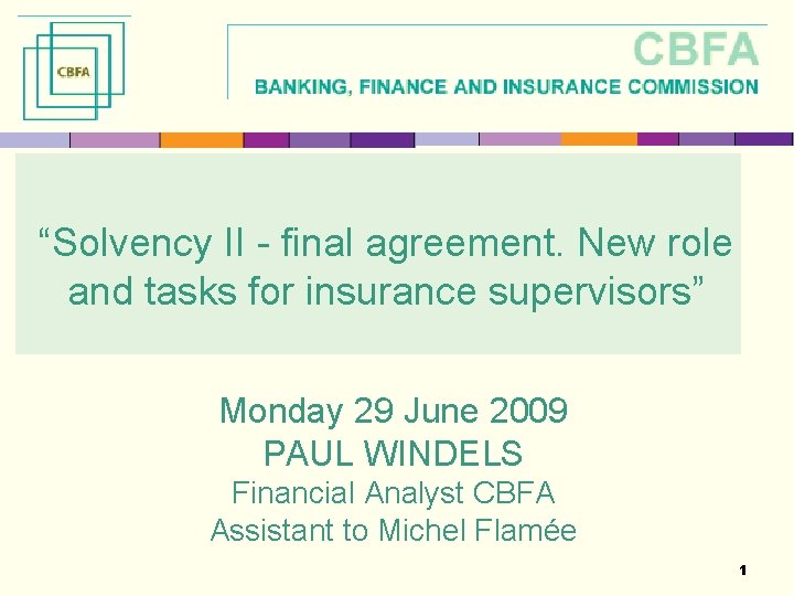 “Solvency II - final agreement. New role and tasks for insurance supervisors” Monday 29