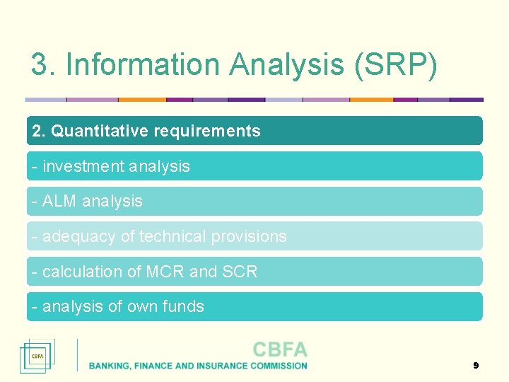 3. Information Analysis (SRP) 2. Quantitative requirements - investment analysis - ALM analysis -