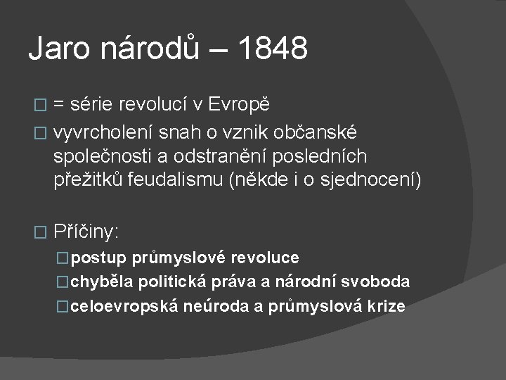 Jaro národů – 1848 = série revolucí v Evropě � vyvrcholení snah o vznik