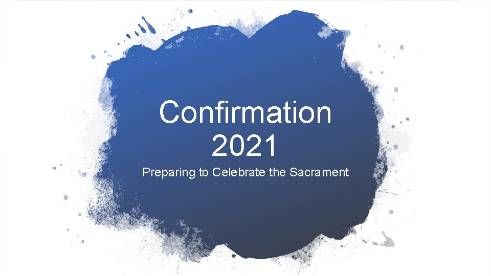 Confirmation 2021 Preparing to Celebrate the Sacrament 