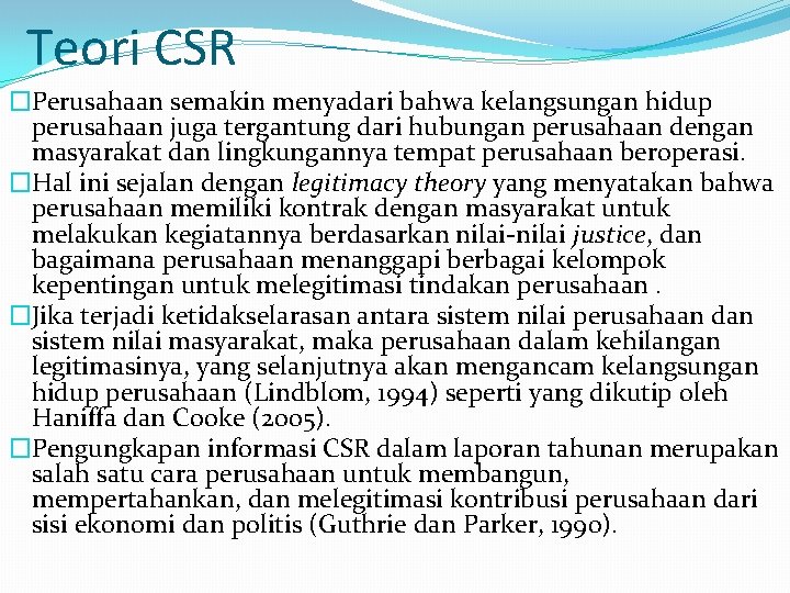 Teori CSR �Perusahaan semakin menyadari bahwa kelangsungan hidup perusahaan juga tergantung dari hubungan perusahaan