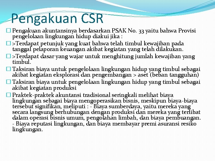 Pengakuan CSR � Pengakuan akuntansinya berdasarkan PSAK No. 33 yaitu bahwa Provisi pengelolaan lingkungan