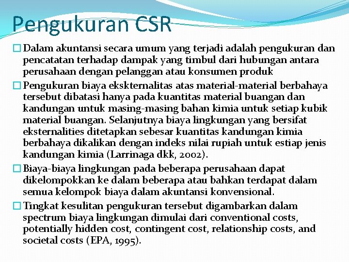 Pengukuran CSR �Dalam akuntansi secara umum yang terjadi adalah pengukuran dan pencatatan terhadap dampak